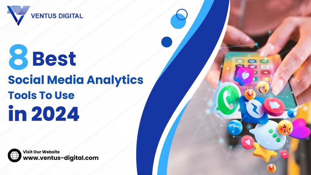 Best Social Media Analytics Tools To Use in 2024