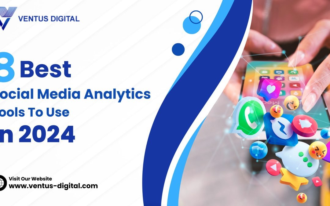 Best Social Media Analytics Tools To Use in 2024